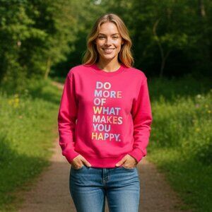 Pink Do More of What Makes You Happy Graphic Crewneck Sweatshirt, NWT, Size S